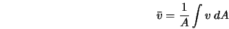 \begin{displaymath} \bar{v} = \frac{1}{A} \int{v \: dA} \end{displaymath}
