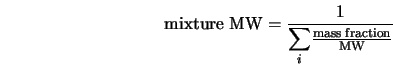 \begin{displaymath} {\rm mixture \; MW } = \frac{1} { {\displaystyle \sum_i} {\frac{ {\rm mass \; fraction}}{{\rm MW}}}} \end{displaymath}
