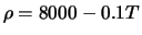 $\rho = 8000 - 0.1T$