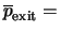 $\overline{p}_{\rm exit} =$