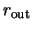 $r_{\rm out}$